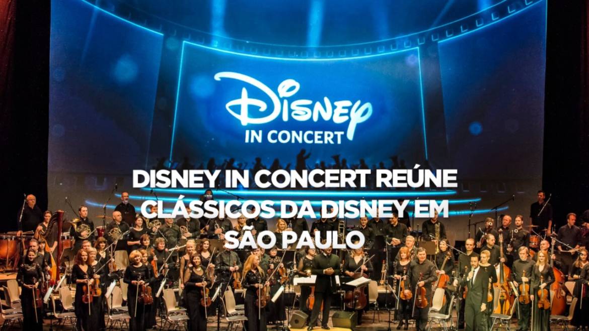 DISNEY IN CONCERT REÚNE CLÁSSICOS DA DISNEY EM SÃO PAULO